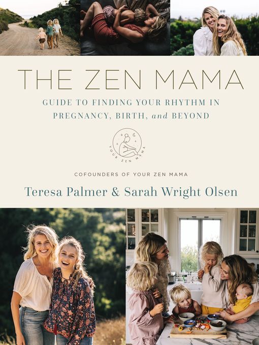 Title details for The Zen Mama Guide to Finding Your Rhythm in Pregnancy, Birth, and Beyond by Teresa Palmer - Available